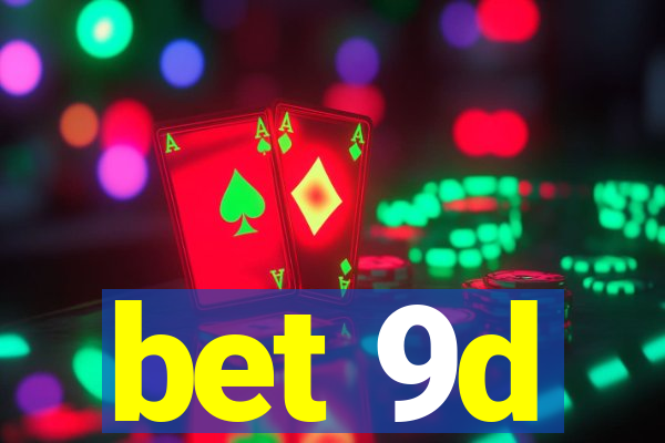 bet 9d